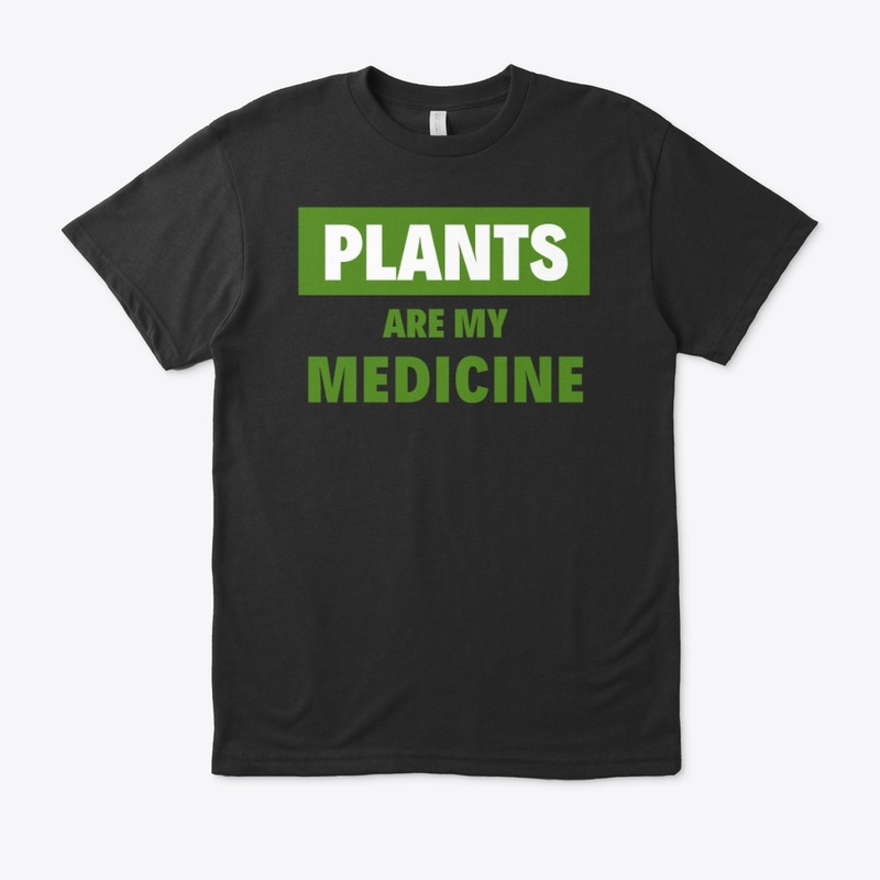 Plants Are My Medicine