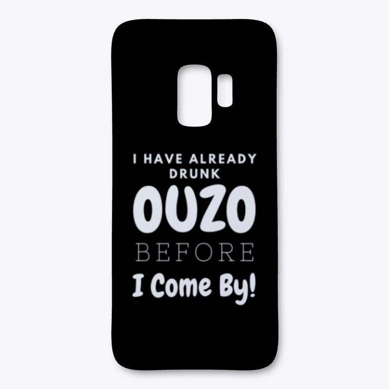 I Have Already Drunk Ouzo Before I Come