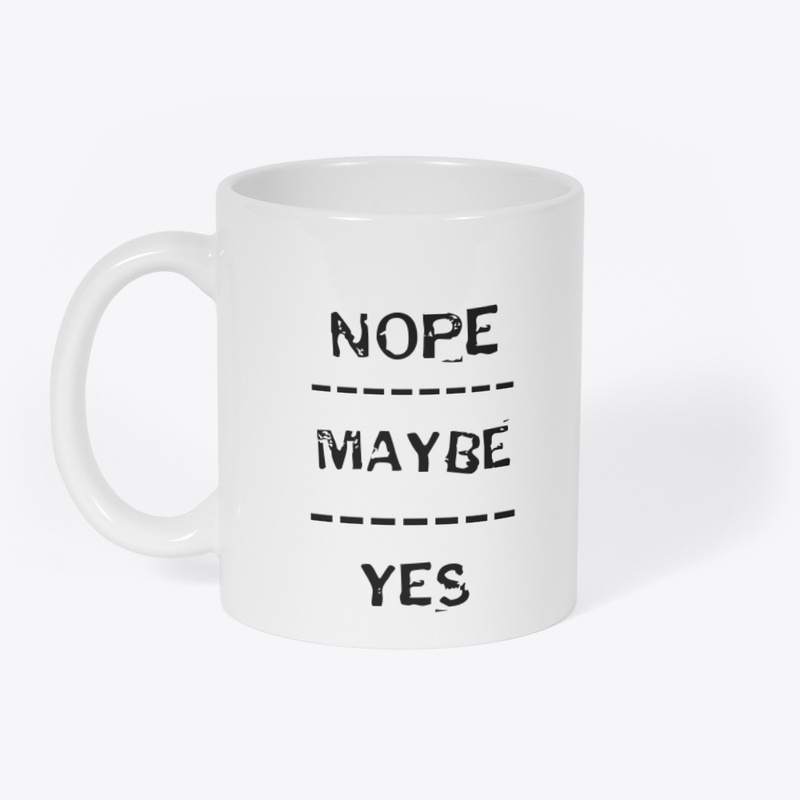 Nope Maybe Yes Mug
