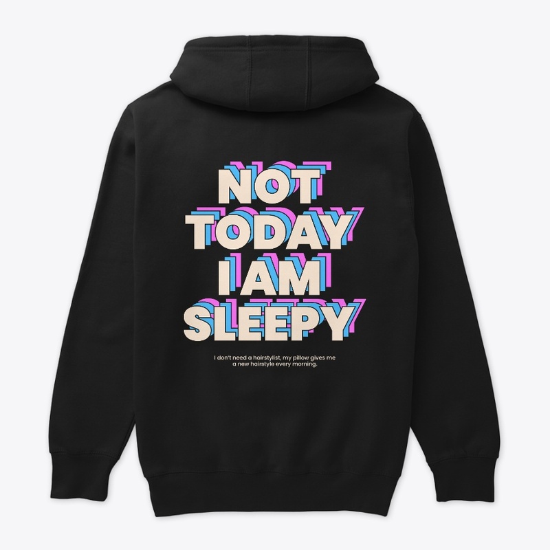 Not today i am sleepy