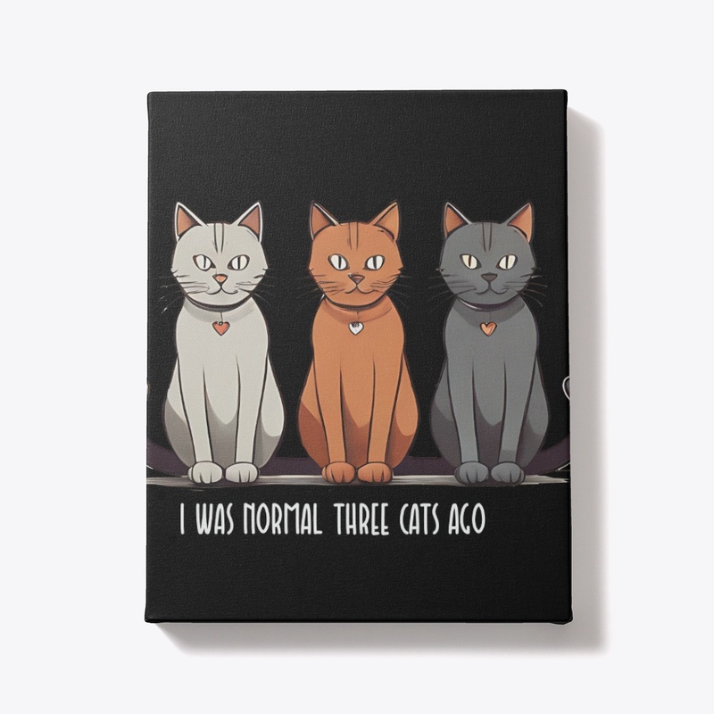 I Was Normal Three Cats Ago funny cat