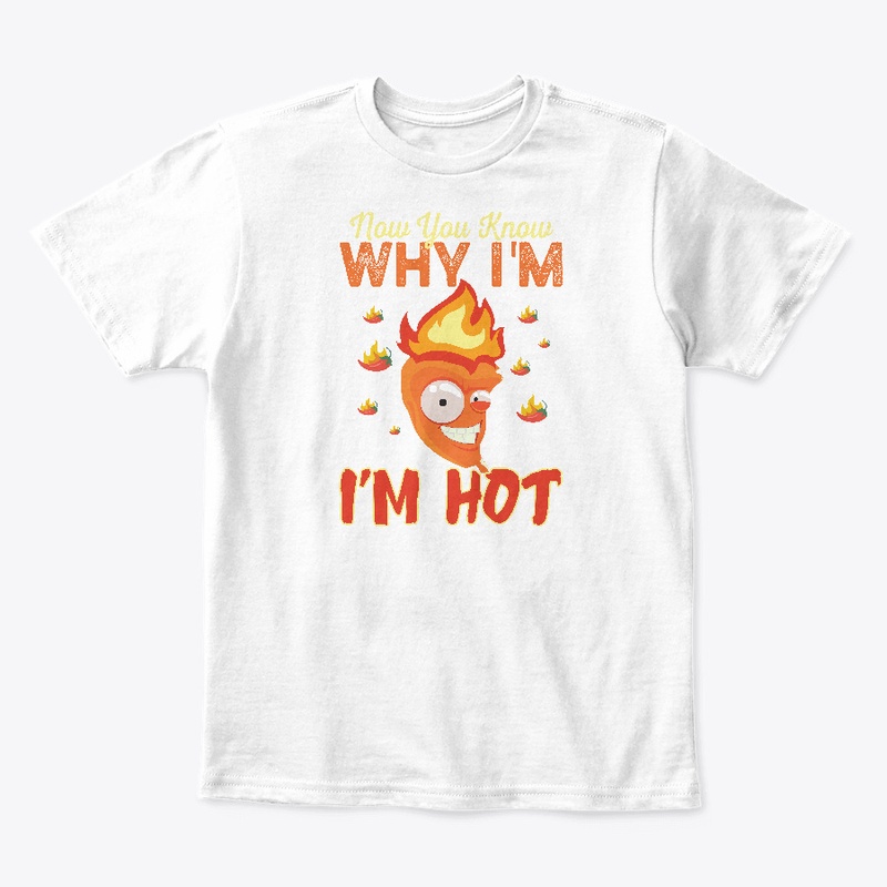 Now you know why I'm Hot