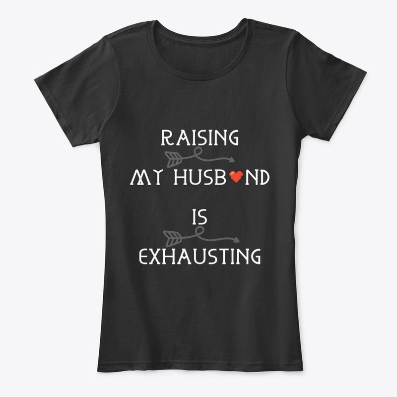 Raising My Husband is Exhausting