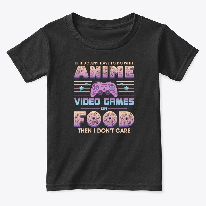 If Its Not Anime Video Games Or Food I D