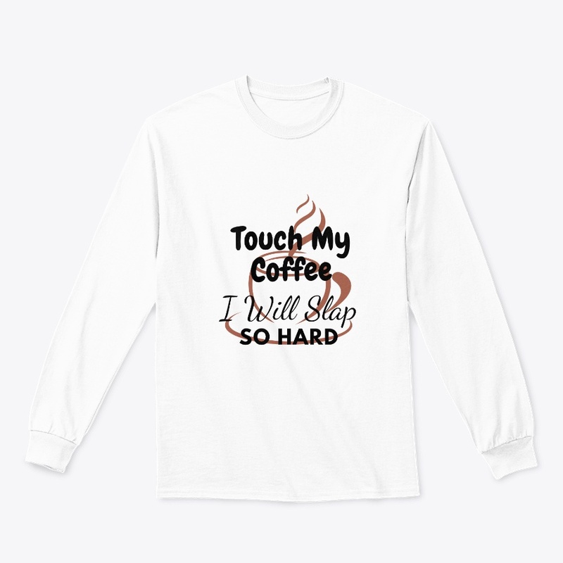 Touch my coffee