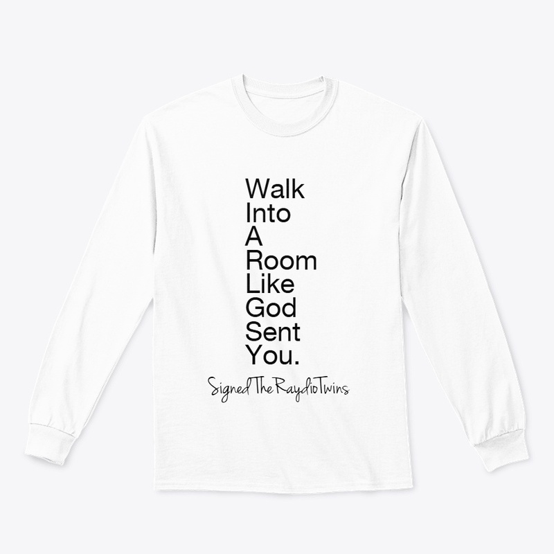 Walk Into A Room Like God Sent You.