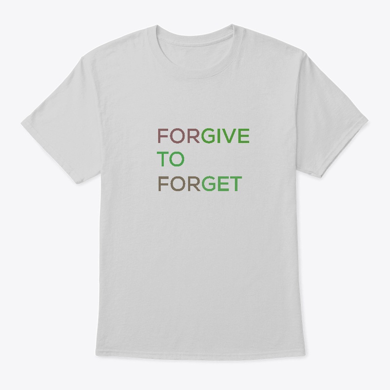 Forgive to Forget