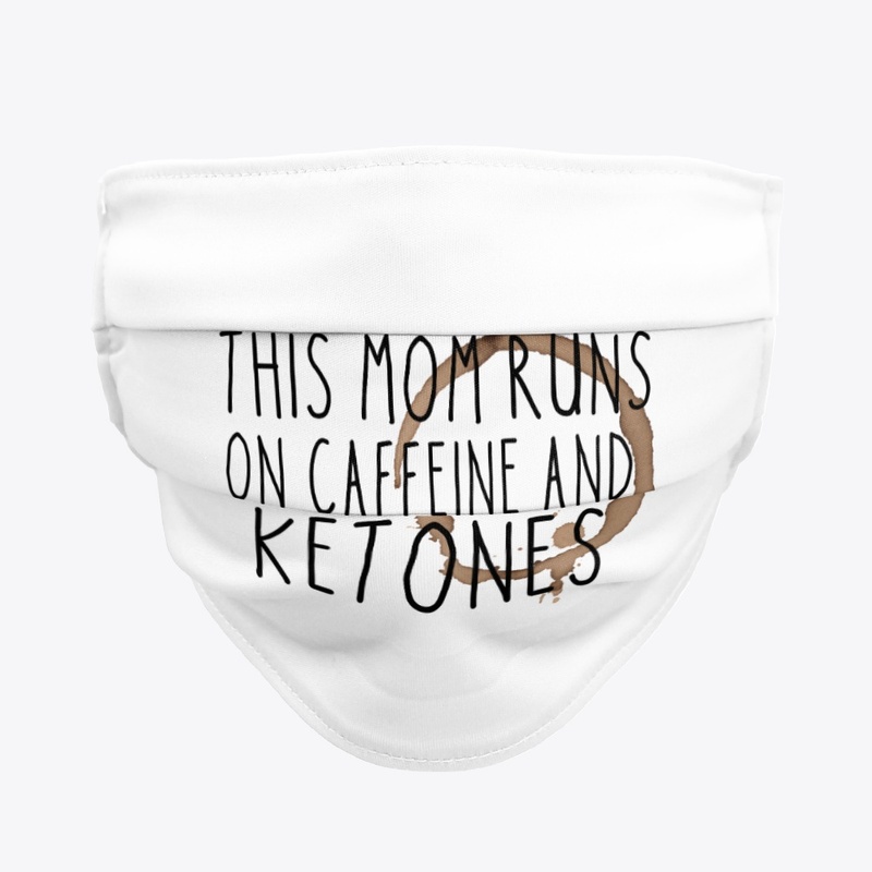 This mom runs on caffeine and ketones