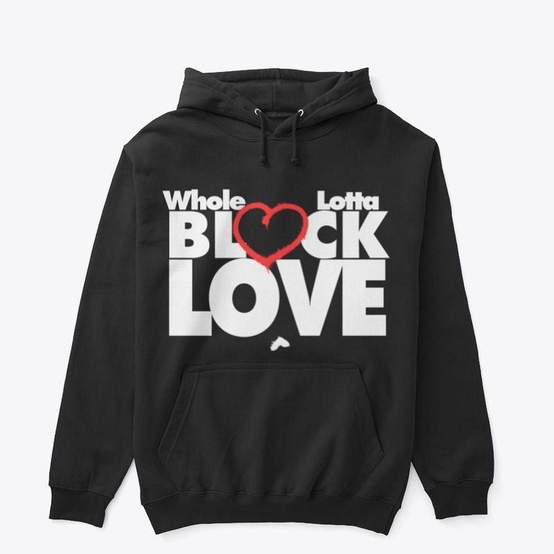 WHOLE LOTTA BLACK LOVE Black Hoodie