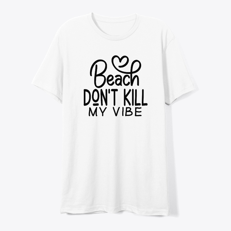 Beach don't kill my vibe