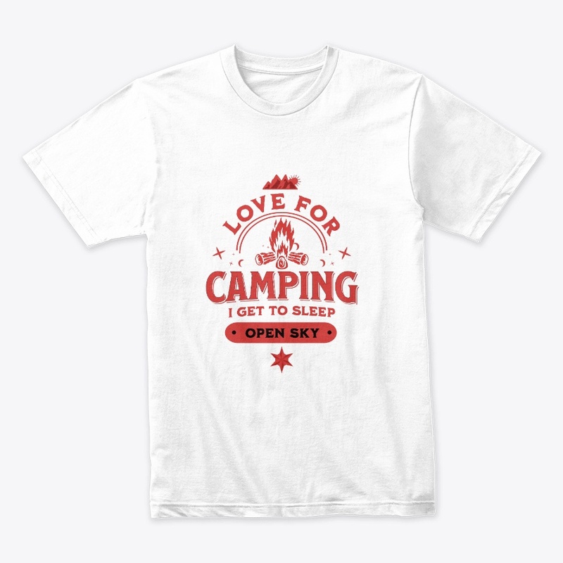 Love for Camping I get to Sleep Open Sky