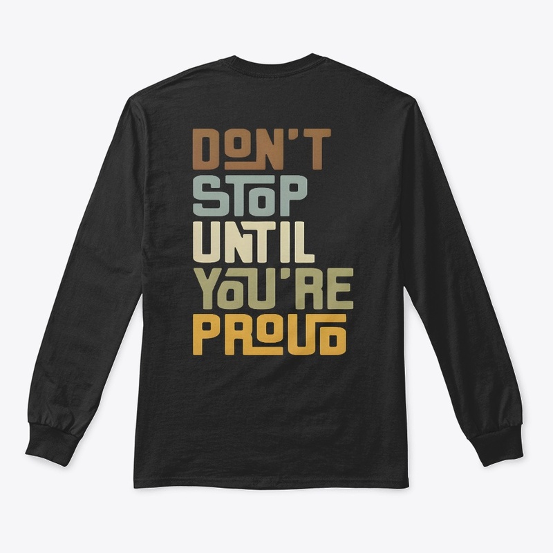 Don't Stop Until You are Proud