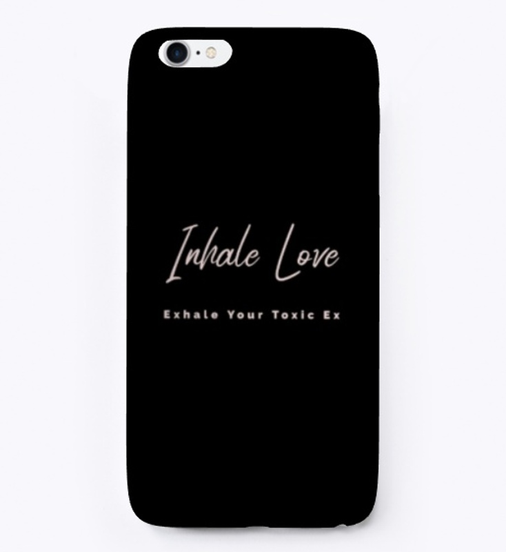 Inhale Love Exhale Your Toxic Ex