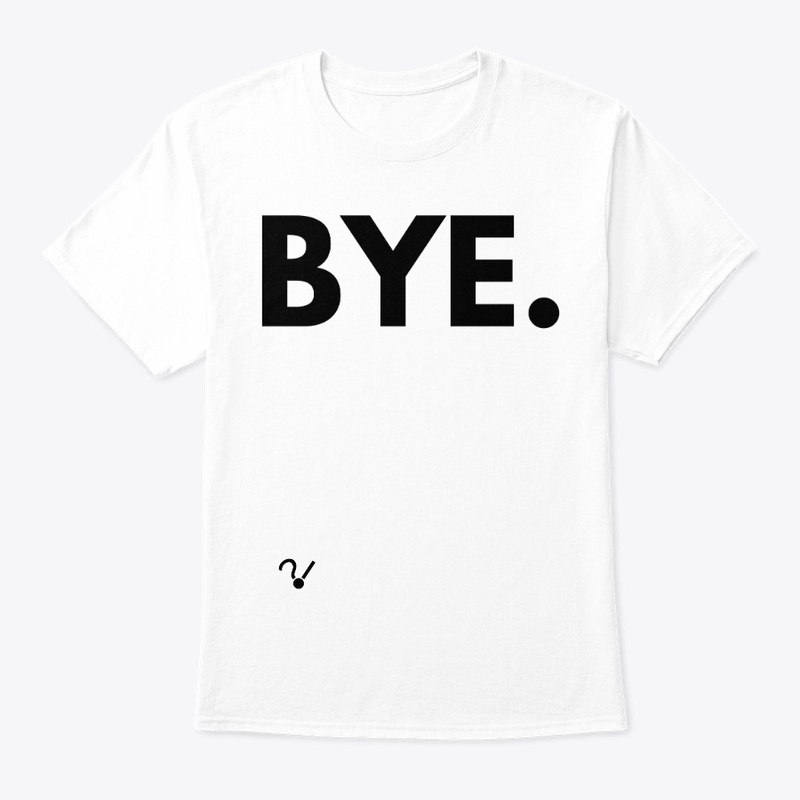 The BYE. Classic