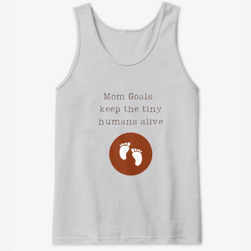 Mom Goals: keep the tiny humans alive