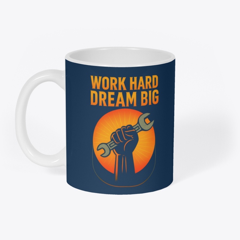 Work Hard Dream Big – Motivational