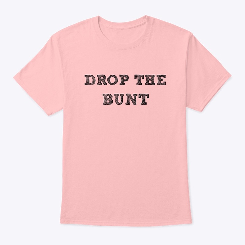 Drop the Bunt