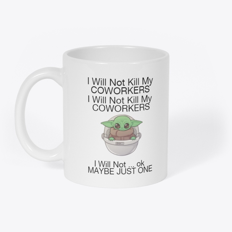 Will not kill coworkers