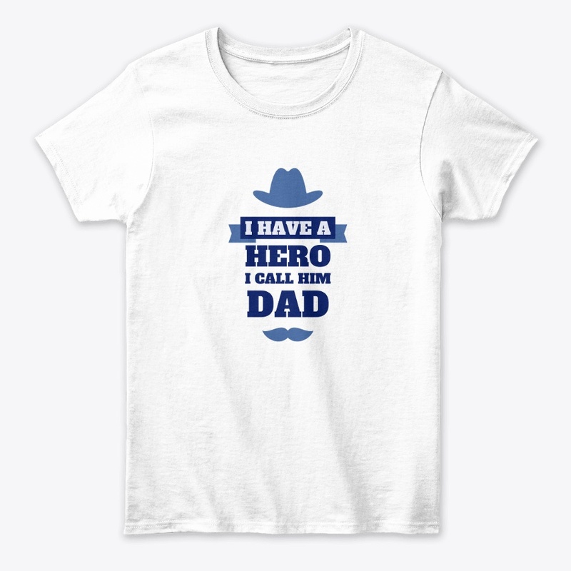 MY DAD IS A HERO T SHIRT