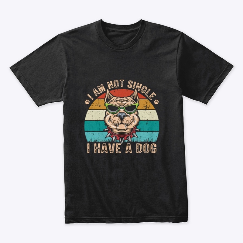 I Am Not Single I Have A Dog