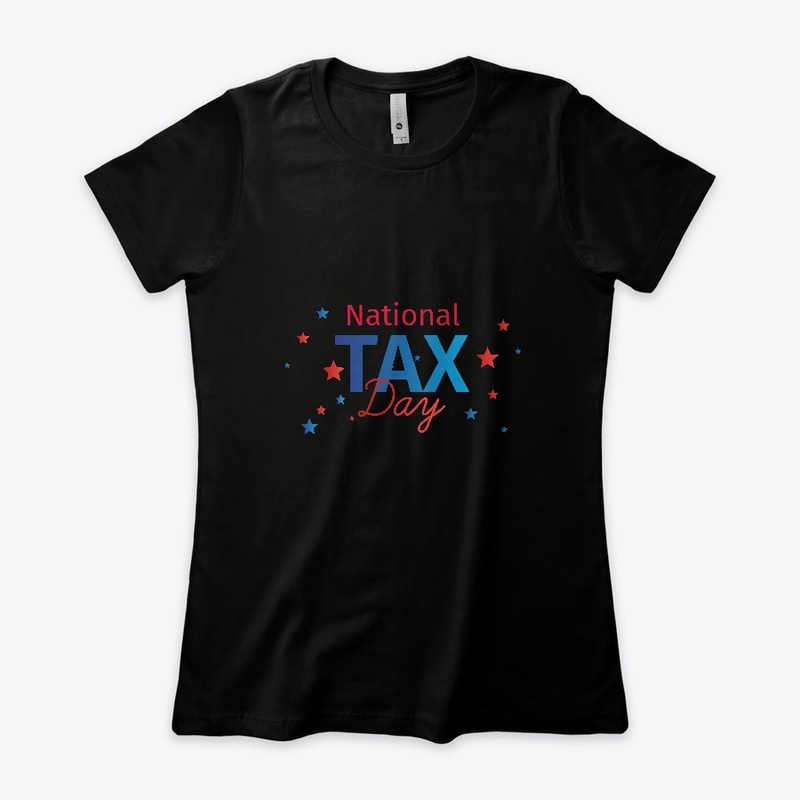 National Tax Day T-shirts 15 Apr 2019 .