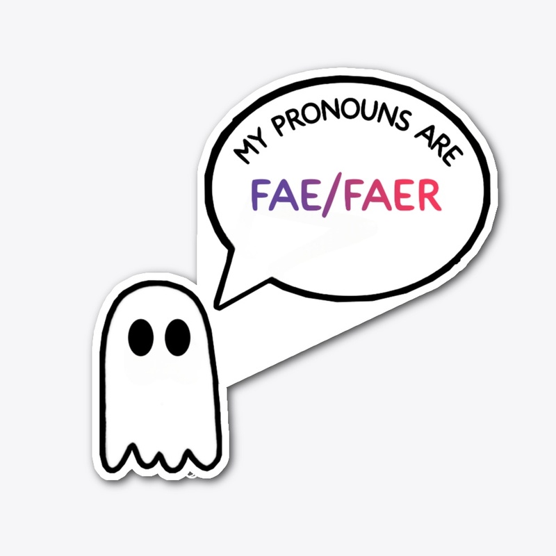 My Pronouns are FAE/FAER