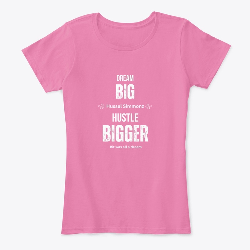 Dream BIG, Hustle BIGGER