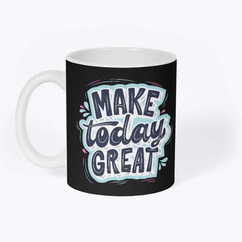 Make Today Great