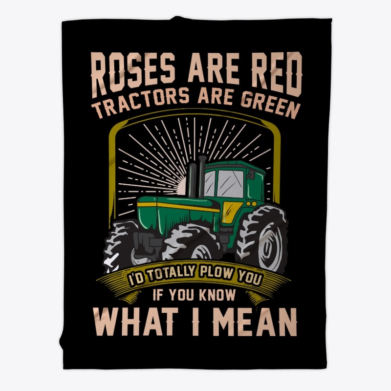 Tractors Are Green I'd Totally Plow You