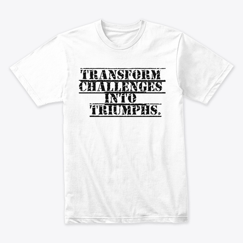 Transform Challenges into Triumphs