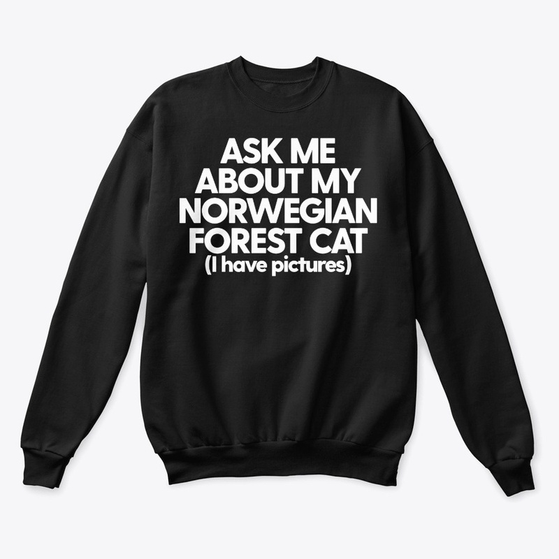 Ask Me About My Norwegian Forest Cat