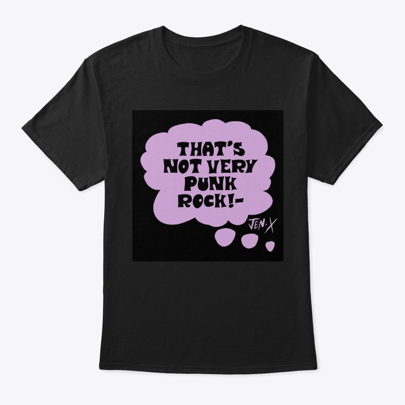 "THATS NOT VERY PUNK ROCK!" -Design