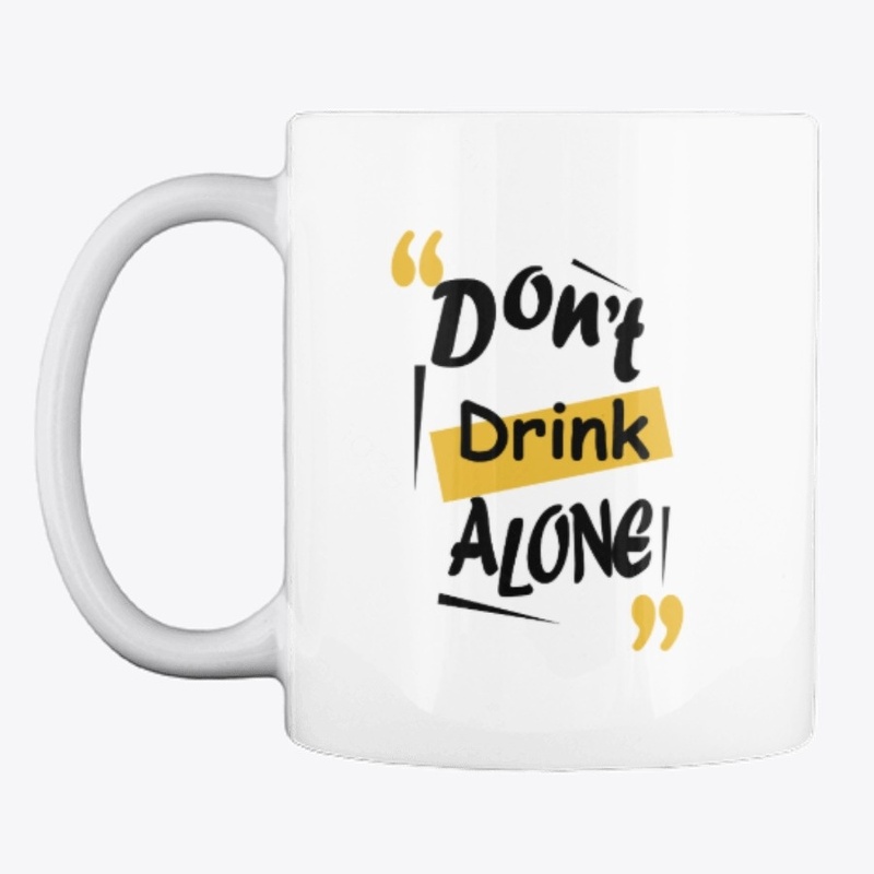Don't drink Hot drink alone