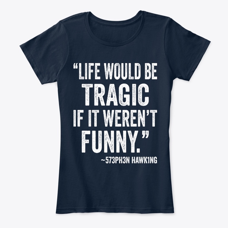 Life Would Be Tragic If It Weren't Funny