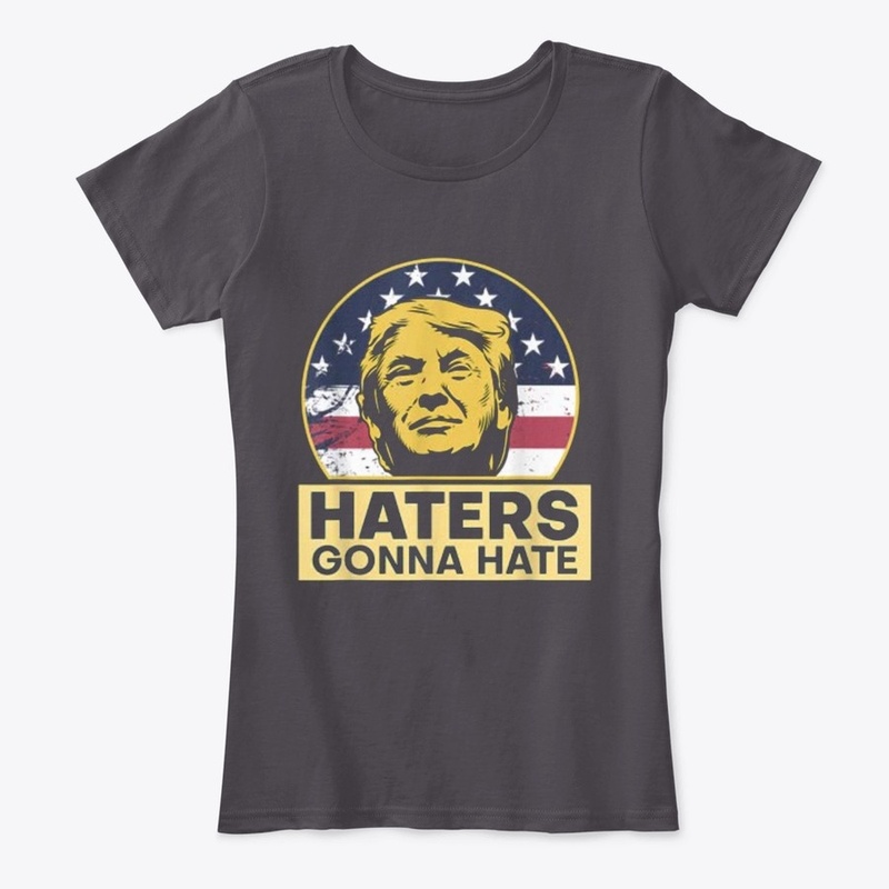 Funny Haters Gonna Hate President Donald