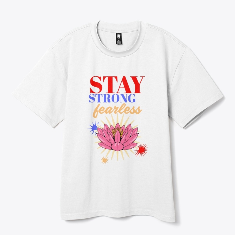 Stay strong and fearless