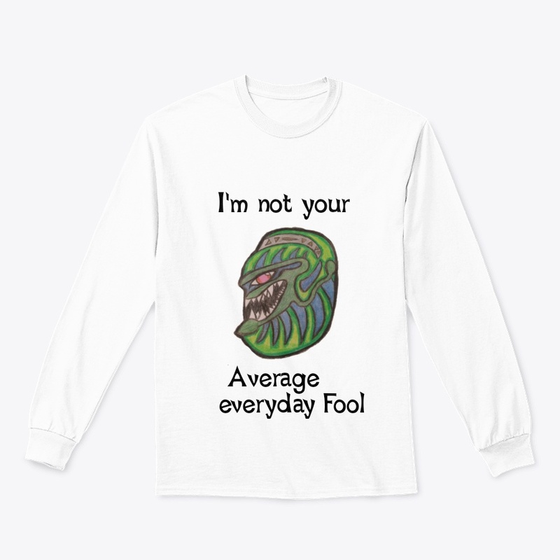 I'm not your average everyday fool