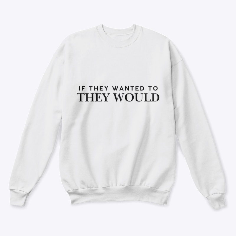 If They Wanted To, They Would