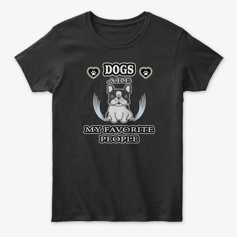 Dogs are my favorite people...t-shirt