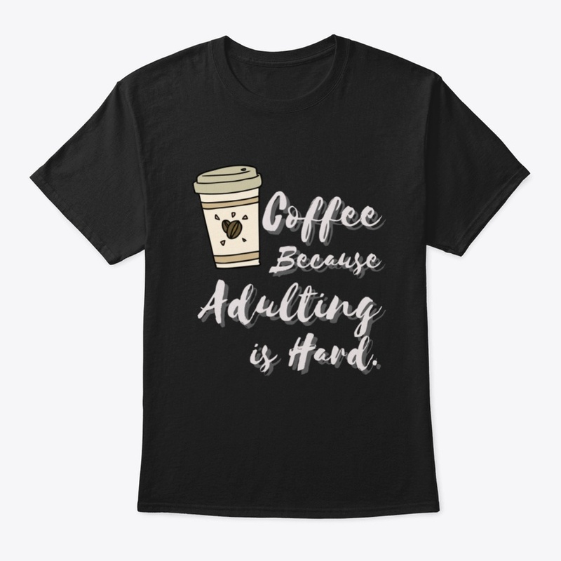 Coffee Because Adulting