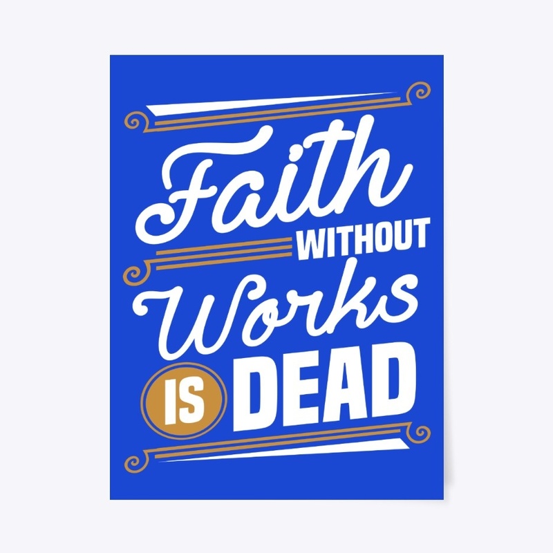 Faith without Work is Dead