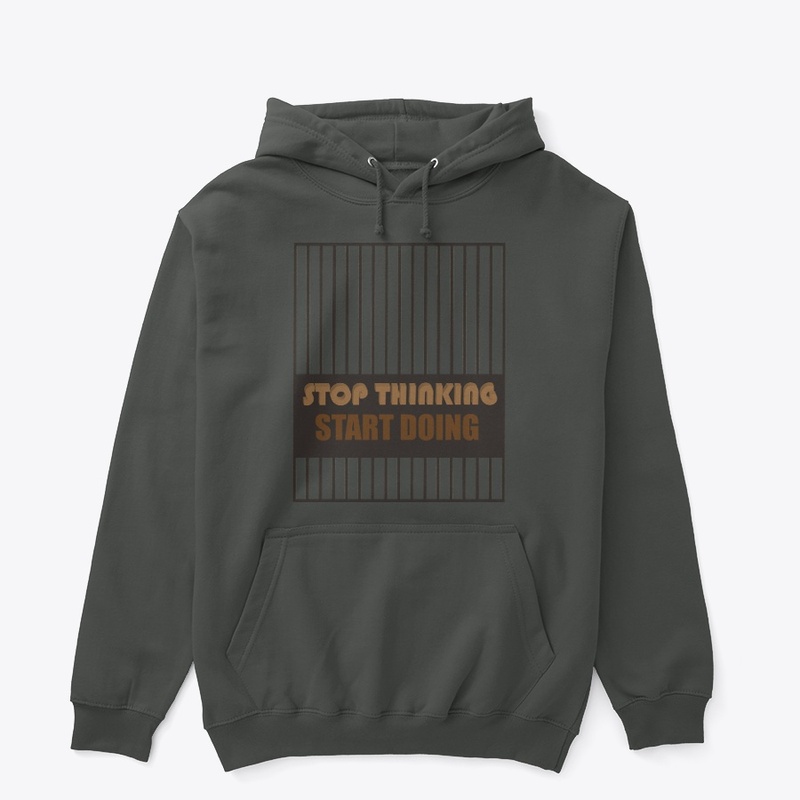 Stop Thinking Start Doing