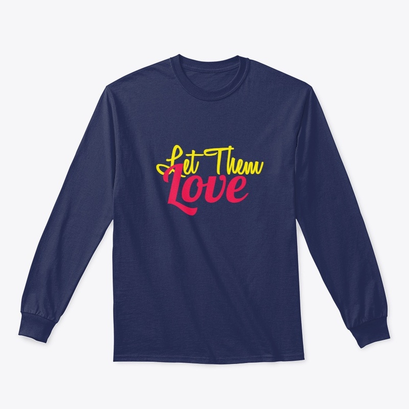 Let Them Love T shirt Design