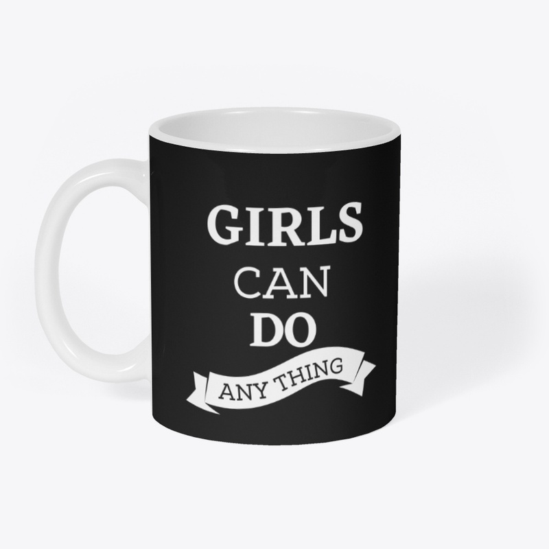 GIRLS CAN DO ANYTHING MUG 