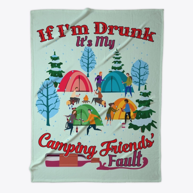 I'm Drunk It's My Camping Friends' Fault