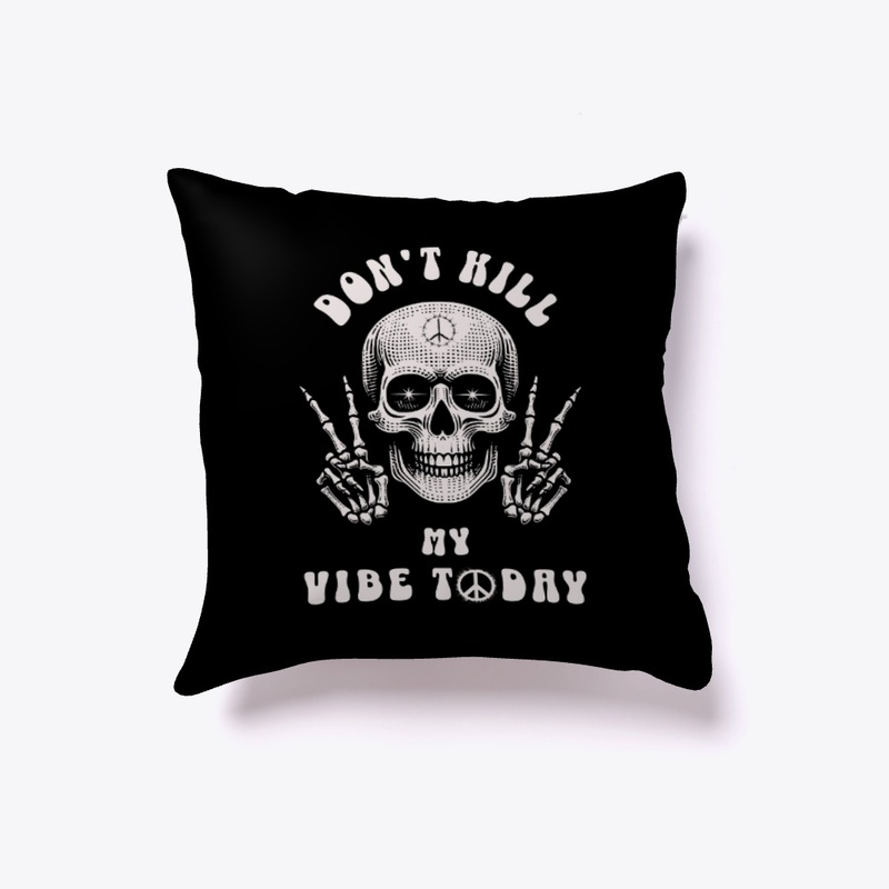 Don't Kill My Vibe Today Skeleton