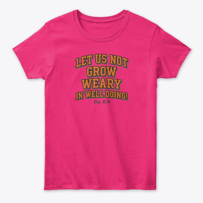 Let Us Not Grow Weary in Well Doing