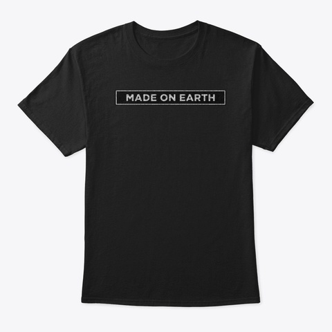 Made On Earth (Black) Black T-Shirt Front