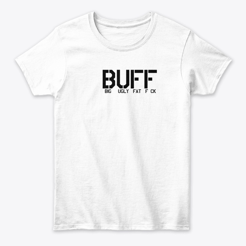 BUFF Big Ugly Fat F*ck" T-Shirt