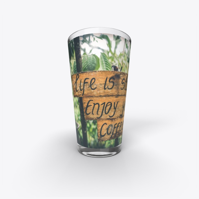 Life Is Short Enjoy Your Coffee